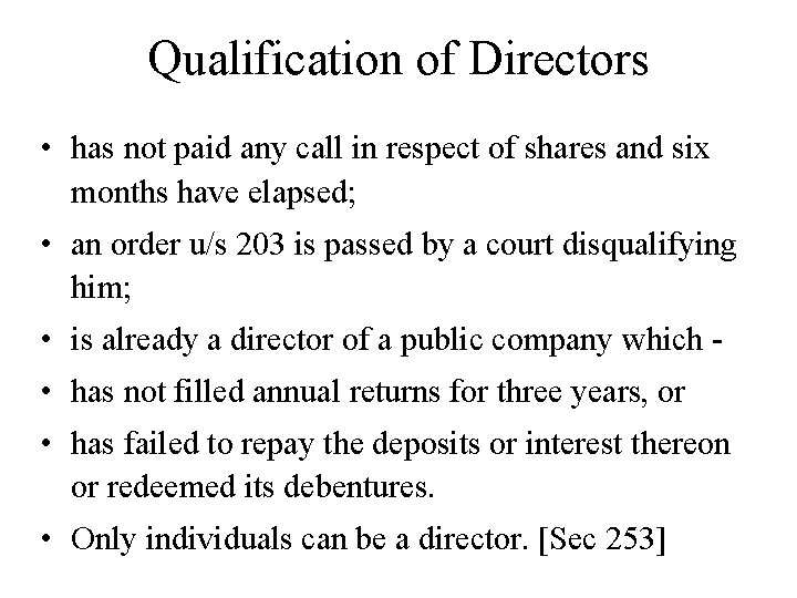 Qualification of Directors • has not paid any call in respect of shares and