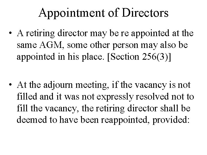 Appointment of Directors • A retiring director may be re appointed at the same