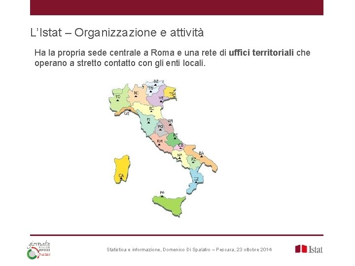 L’Istat – Organizzazione e attività Ha la propria sede centrale a Roma e una