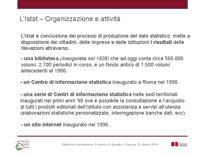 L’Istat – Organizzazione e attività L'Istat a conclusione dei processi di produzione del dato