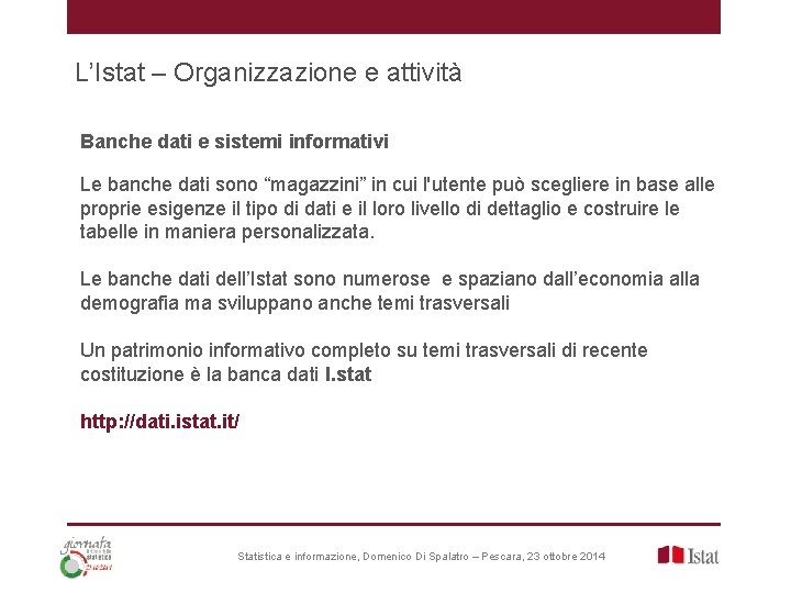 L’Istat – Organizzazione e attività Banche dati e sistemi informativi Le banche dati sono