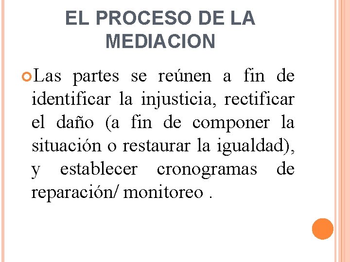 EL PROCESO DE LA MEDIACION Las partes se reúnen a fin de identificar la