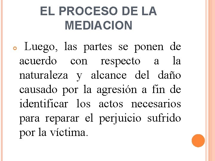 EL PROCESO DE LA MEDIACION Luego, las partes se ponen de acuerdo con respecto