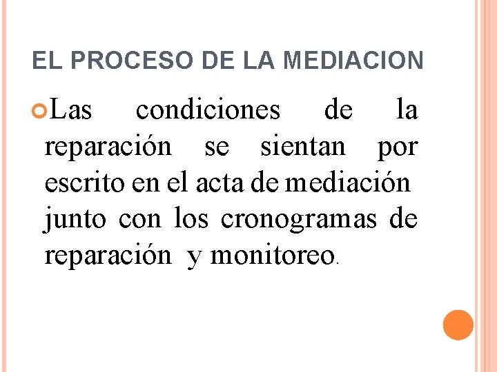 EL PROCESO DE LA MEDIACION Las condiciones de la reparación se sientan por escrito