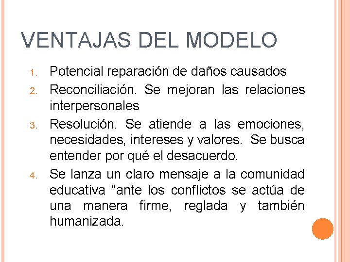VENTAJAS DEL MODELO 1. 2. 3. 4. Potencial reparación de daños causados Reconciliación. Se