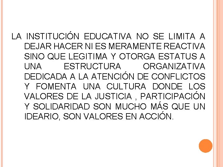 LA INSTITUCIÓN EDUCATIVA NO SE LIMITA A DEJAR HACER NI ES MERAMENTE REACTIVA SINO