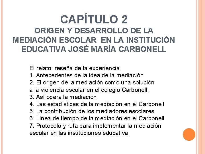 CAPÍTULO 2 ORIGEN Y DESARROLLO DE LA MEDIACIÓN ESCOLAR EN LA INSTITUCIÓN EDUCATIVA JOSÉ