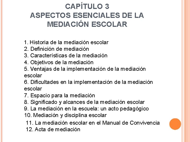 CAPÍTULO 3 ASPECTOS ESENCIALES DE LA MEDIACIÓN ESCOLAR 1. Historia de la mediación escolar