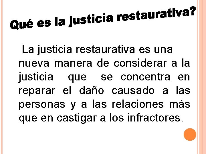 La justicia restaurativa es una nueva manera de considerar a la justicia que se
