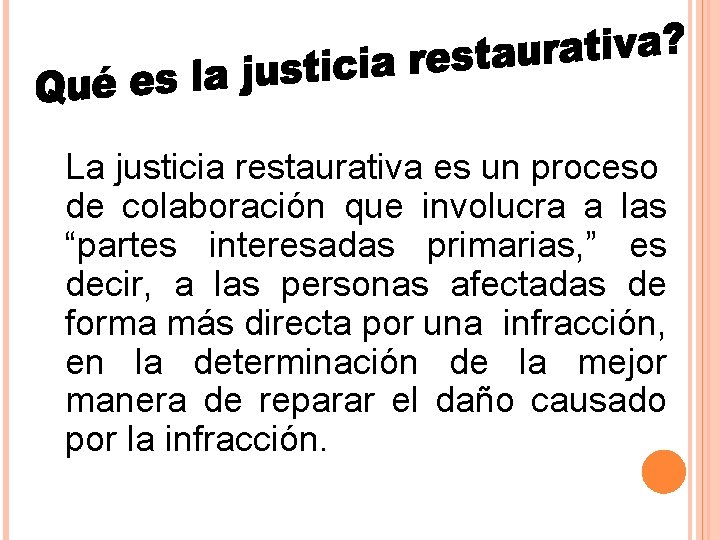 La justicia restaurativa es un proceso de colaboración que involucra a las “partes interesadas