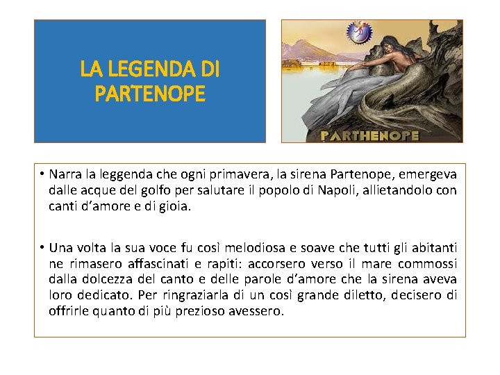 LA LEGENDA DI PARTENOPE • Narra la leggenda che ogni primavera, la sirena Partenope,