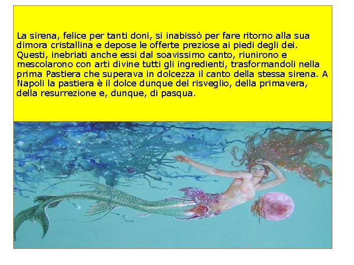 La sirena, felice per tanti doni, si inabissò per fare ritorno alla sua dimora
