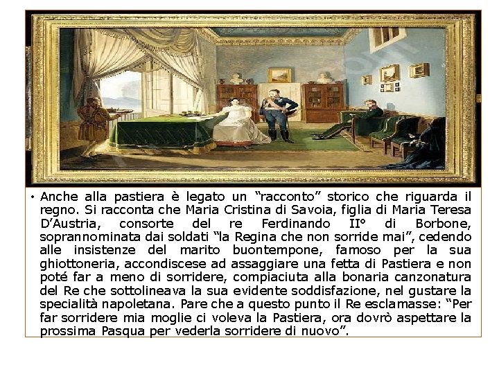  • Anche alla pastiera è legato un “racconto” storico che riguarda il regno.