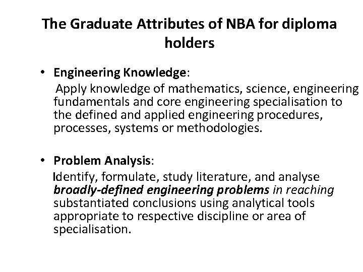 The Graduate Attributes of NBA for diploma holders • Engineering Knowledge: Apply knowledge of
