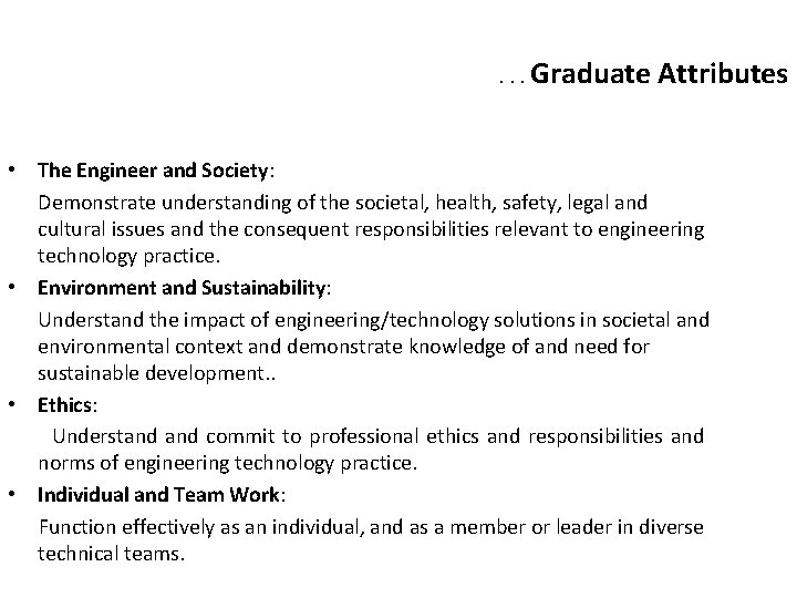 . . . Graduate Attributes • The Engineer and Society: Demonstrate understanding of the