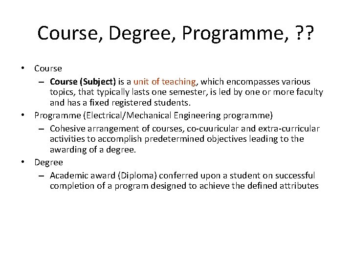 Course, Degree, Programme, ? ? • Course – Course (Subject) is a unit of