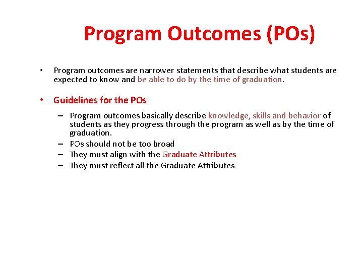 Program Outcomes (POs) • Program outcomes are narrower statements that describe what students are