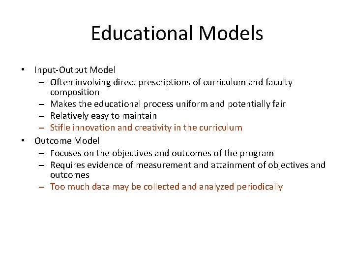 Educational Models • Input-Output Model – Often involving direct prescriptions of curriculum and faculty