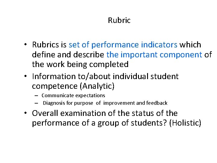 Rubric • Rubrics is set of performance indicators which define and describe the important