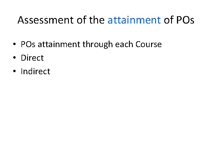 Assessment of the attainment of POs • POs attainment through each Course • Direct