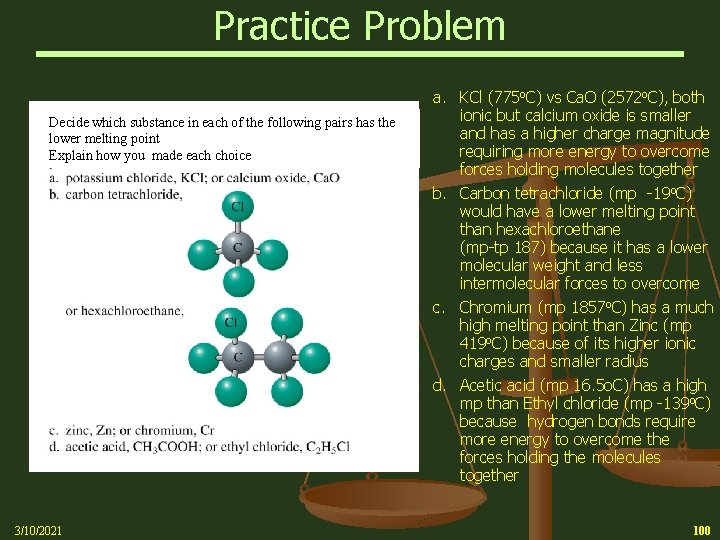 Practice Problem Decide which substance in each of the following pairs has the lower