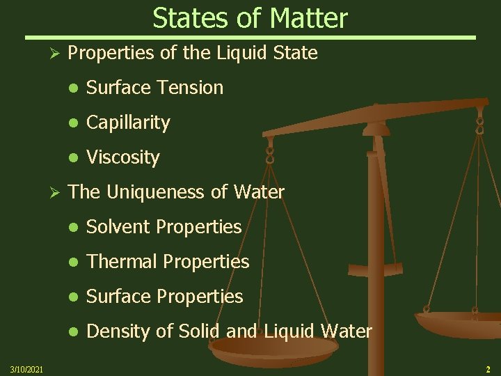 States of Matter Ø Ø 3/10/2021 Properties of the Liquid State Surface Tension Capillarity