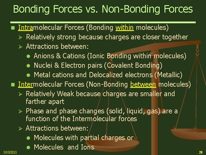 Bonding Forces vs. Non-Bonding Forces Intramolecular Forces (Bonding within molecules) Ø Relatively strong because
