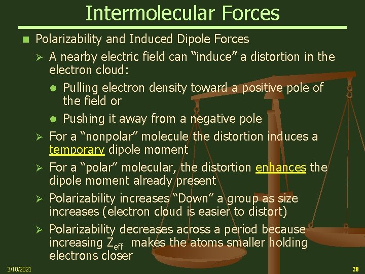Intermolecular Forces n 3/10/2021 Polarizability and Induced Dipole Forces Ø A nearby electric field