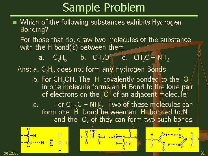 Sample Problem Which of the following substances exhibits Hydrogen Bonding? For those that do,