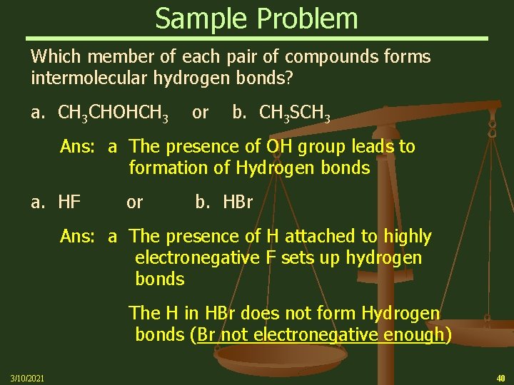 Sample Problem Which member of each pair of compounds forms intermolecular hydrogen bonds? a.