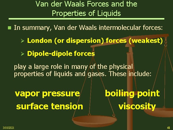 Van der Waals Forces and the Properties of Liquids n In summary, Van der