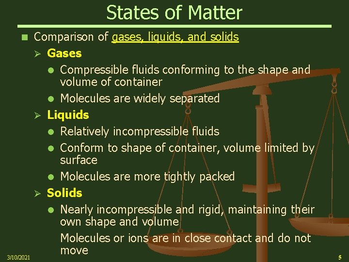 States of Matter Comparison of gases, liquids, and solids Ø Gases Compressible fluids conforming