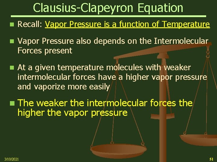 Clausius-Clapeyron Equation n Recall: Vapor Pressure is a function of Temperature n Vapor Pressure