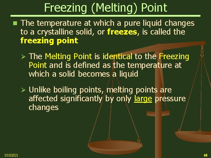 Freezing (Melting) Point n 3/10/2021 The temperature at which a pure liquid changes to
