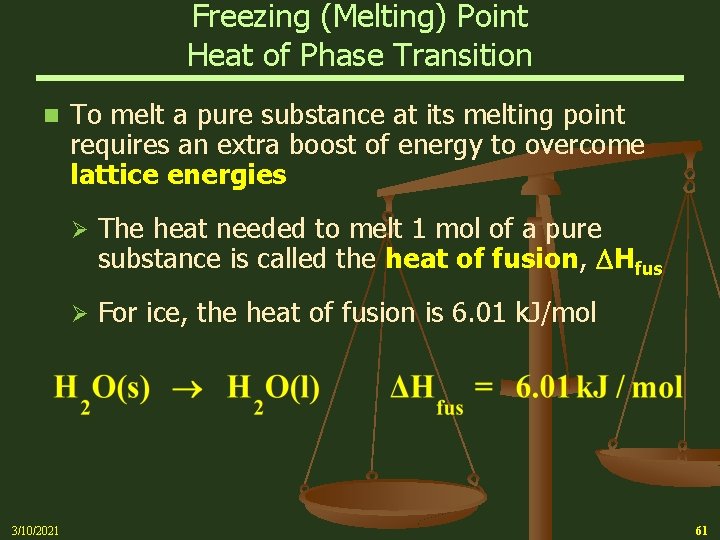 Freezing (Melting) Point Heat of Phase Transition n 3/10/2021 To melt a pure substance