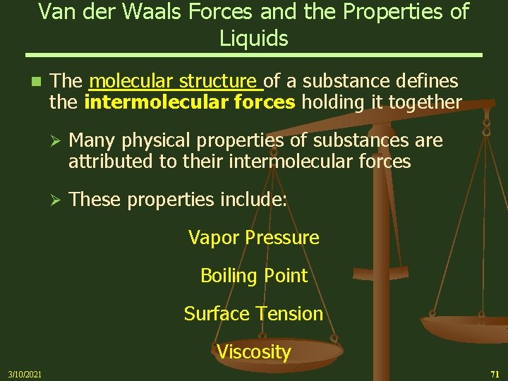 Van der Waals Forces and the Properties of Liquids n The molecular structure of