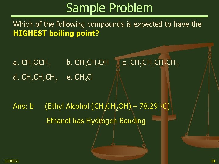 Sample Problem Which of the following compounds is expected to have the HIGHEST boiling
