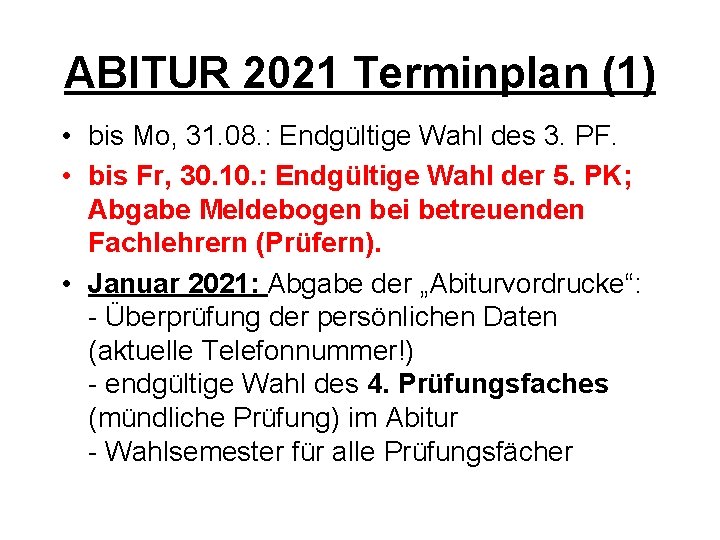 ABITUR 2021 Terminplan (1) • bis Mo, 31. 08. : Endgültige Wahl des 3.