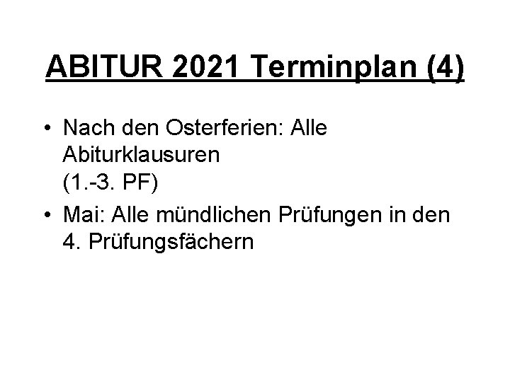ABITUR 2021 Terminplan (4) • Nach den Osterferien: Alle Abiturklausuren (1. -3. PF) •