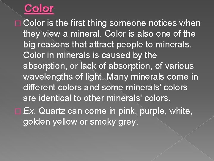 Color � Color is the first thing someone notices when they view a mineral.