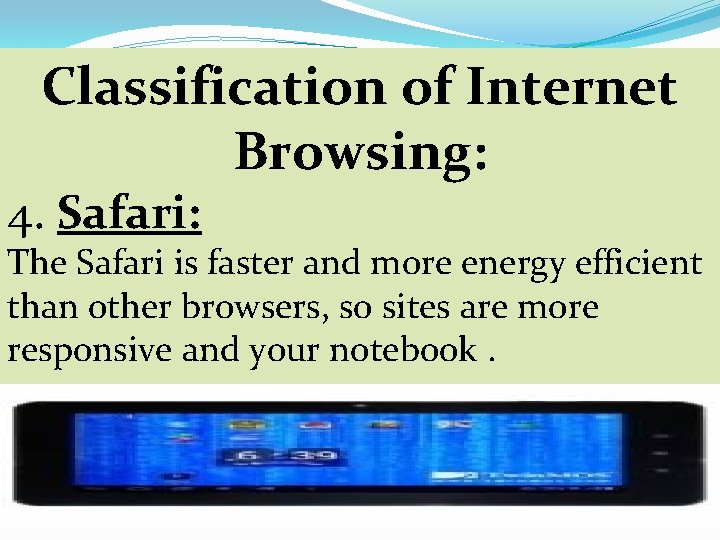 Classification of Internet Browsing: 4. Safari: The Safari is faster and more energy efficient