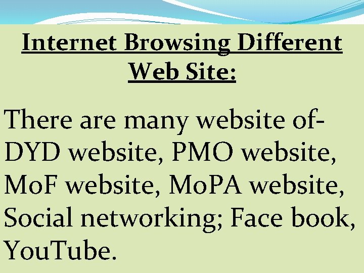 Internet Browsing Different Web Site: There are many website of- DYD website, PMO website,