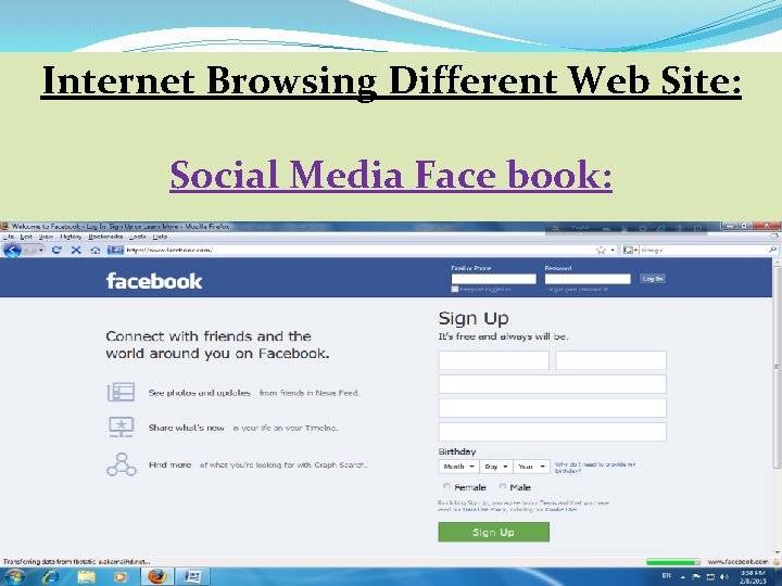 Internet Browsing Different Web Site: Social Media Face book: 