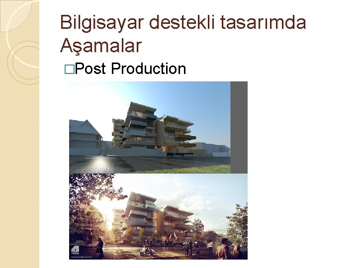 Bilgisayar destekli tasarımda Aşamalar �Post Production 