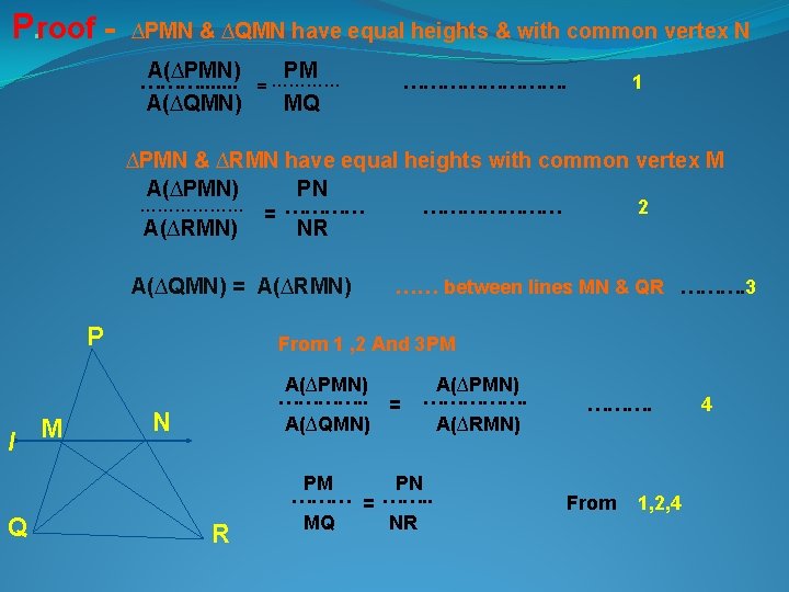P. roof - ∆PMN & ∆QMN have equal heights & with common vertex N P. roof - ∆PMN & ∆QMN have equal heights & with common vertex N