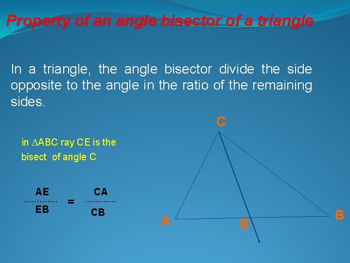Property of an angle bisector of a triangle In a triangle, the angle bisector Property of an angle bisector of a triangle In a triangle, the angle bisector