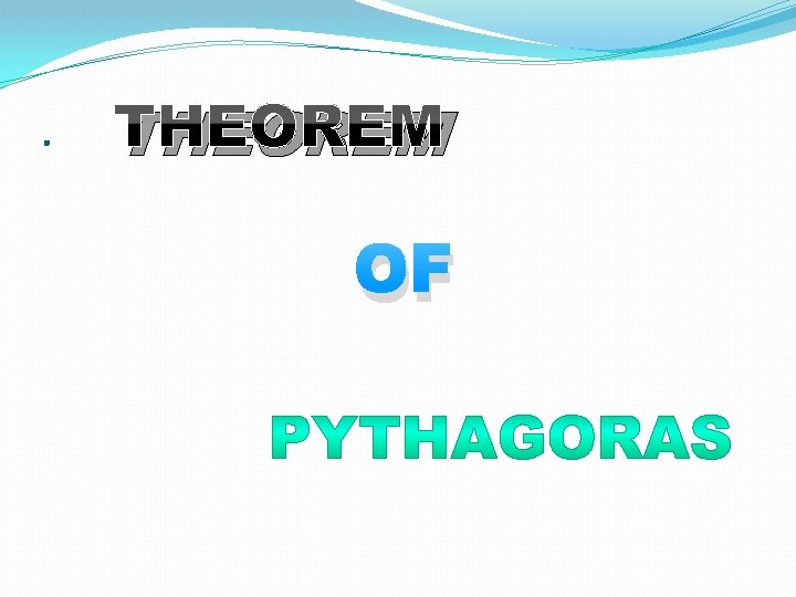 . THEOREM OF . THEOREM OF