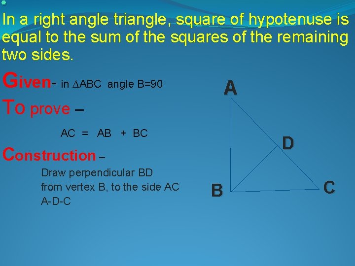 . In a right angle triangle, square of hypotenuse is equal to the sum . In a right angle triangle, square of hypotenuse is equal to the sum
