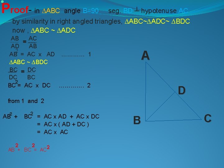 . Proof- in ∆ABC angle B=90 seg. BD ┴ hypotenuse AC by similarity in . Proof- in ∆ABC angle B=90 seg. BD ┴ hypotenuse AC by similarity in