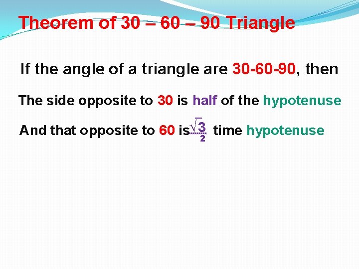 Theorem of 30 – 60 – 90 Triangle If the angle of a triangle Theorem of 30 – 60 – 90 Triangle If the angle of a triangle